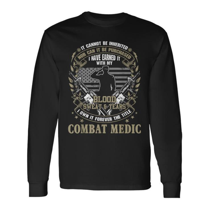 Combat Medic It Can Not Be Inherited Or Purchased Long Sleeve T-Shirt