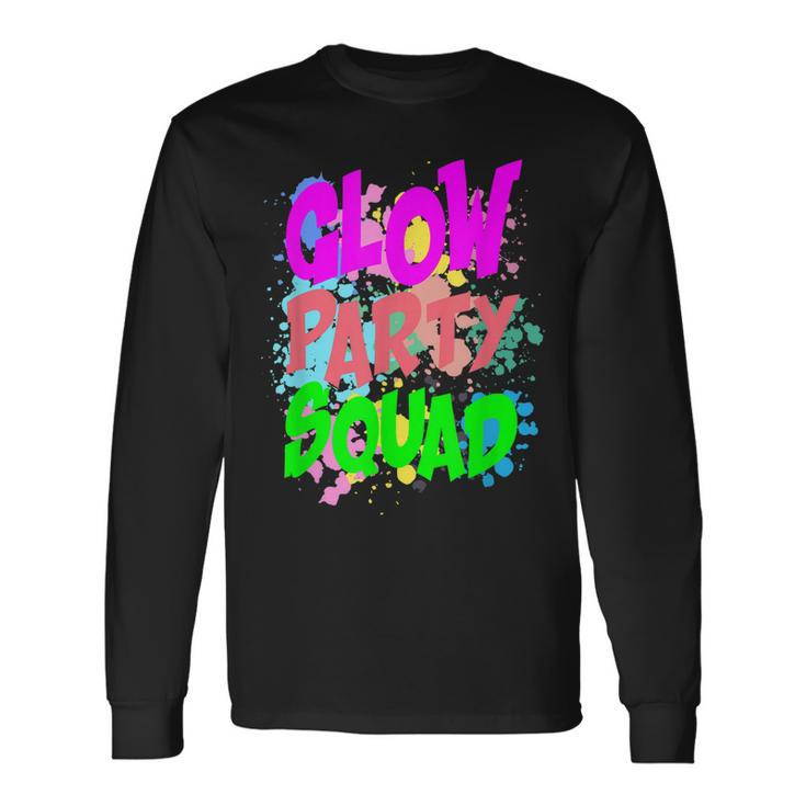 Cool Glow Party Squad Colorful Glow Party Quote Long Sleeve T-Shirt