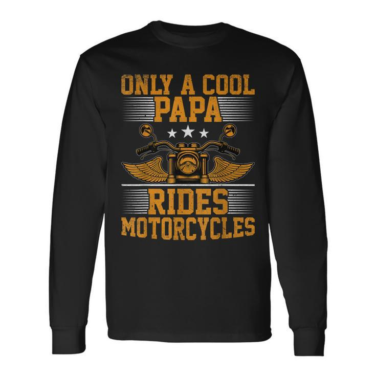 Only A Cool Papa Rides Motorcycles Motorcycles Rider Long Sleeve T-Shirt T-Shirt