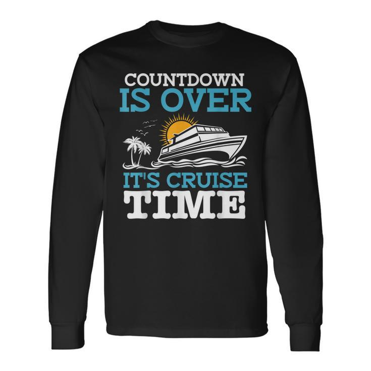Countdown Is Over Its Cruise Time Cruising Lover Cruiser Long Sleeve T-Shirt