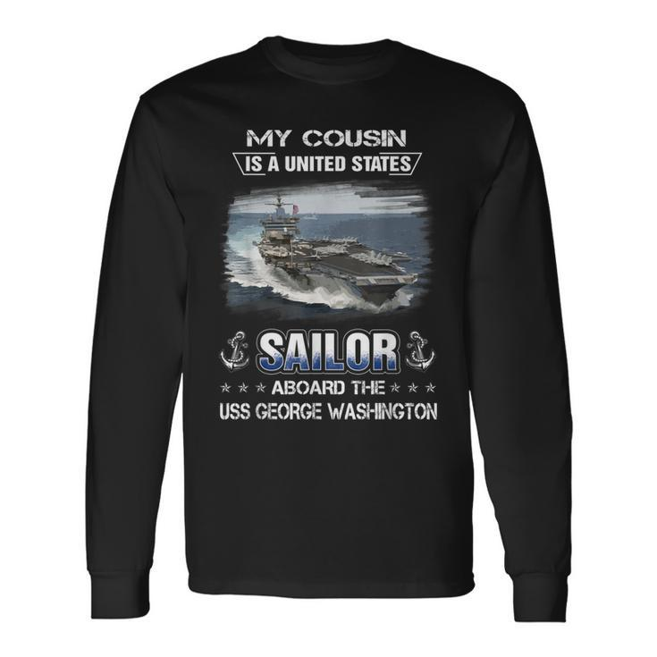 My Cousin Is Sailor Aboard The Uss George Washington Cvn 73 Long Sleeve T-Shirt