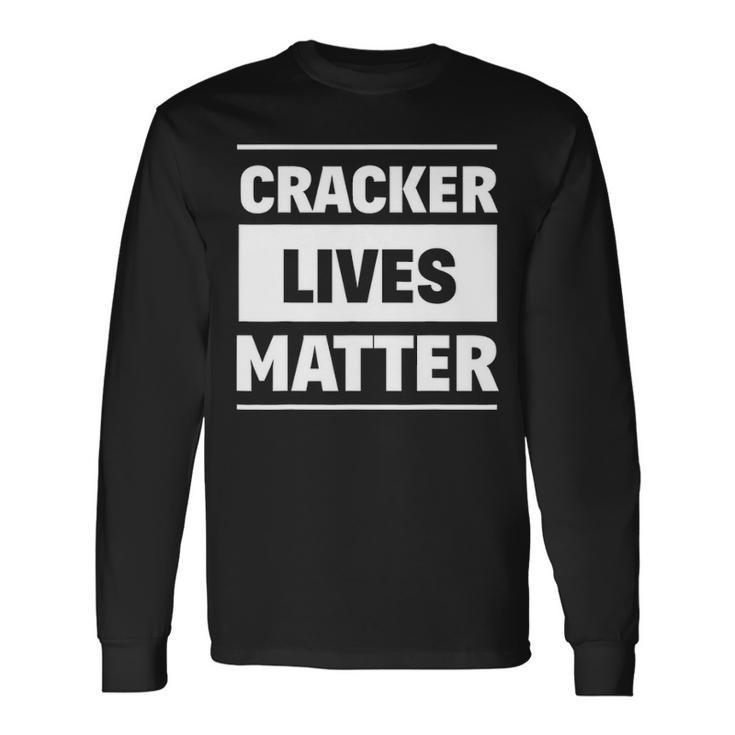 Cracker Lives Matter Redneck Gag Long Sleeve T-Shirt