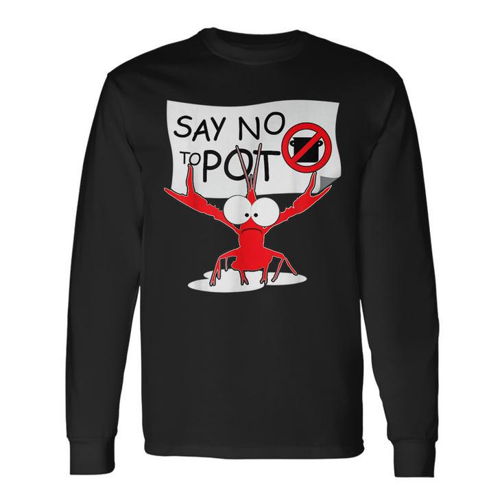 Crawfish Pun Say No To Pot Lobster Festival Long Sleeve T-Shirt T-Shirt