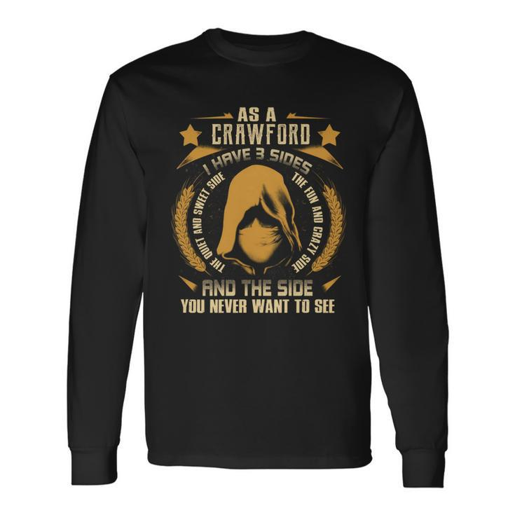 Crawford I Have 3 Sides You Never Want To See Long Sleeve T-Shirt