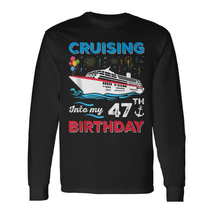 Cruising Into My 47Th Birthday 47 Year Old Birthday Cruise Long Sleeve T-Shirt