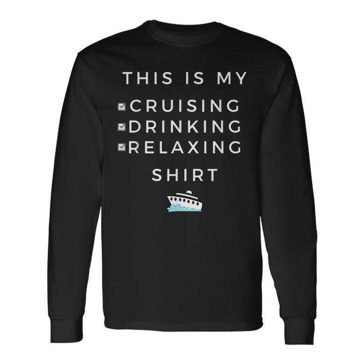 This Is My Cruising Drinking For Cruise Vacation Long Sleeve T-Shirt