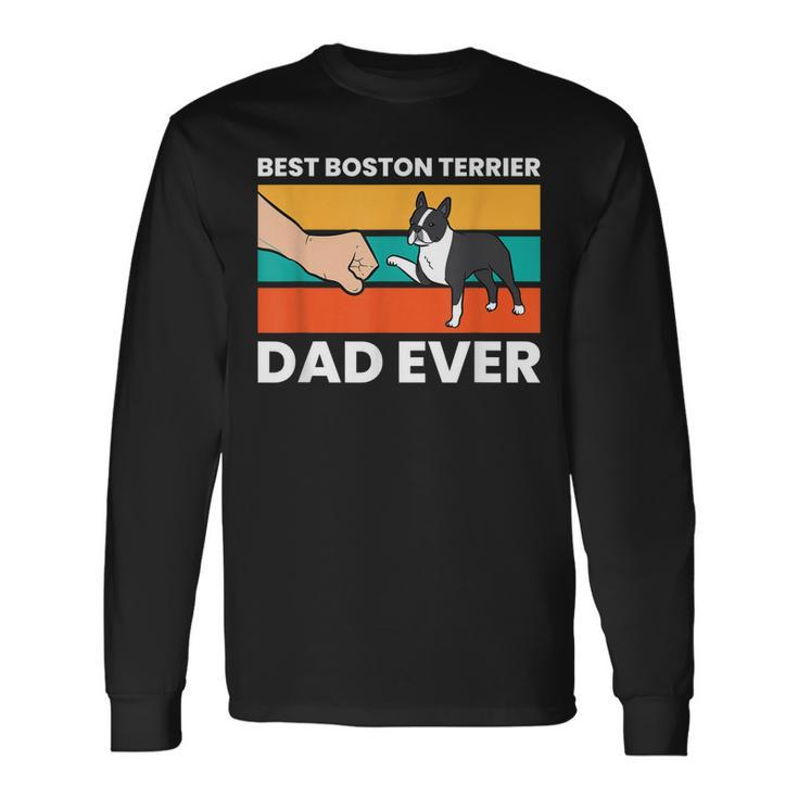 Cute Boston Terrier Best Boston Terrier Dad Ever Long Sleeve T-Shirt T-Shirt