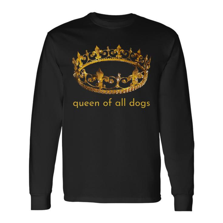 Cute Dog Queen Of All Dogs Rescue Foster Adopt Long Sleeve T-Shirt T-Shirt