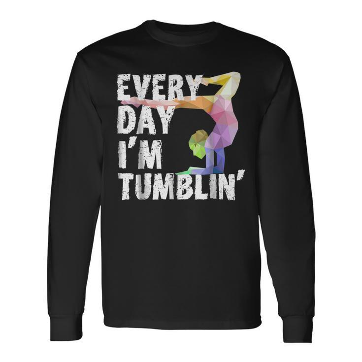 Cute Every Day Im Tumblin Shirt Gymnast Shirts Long Sleeve T-Shirt