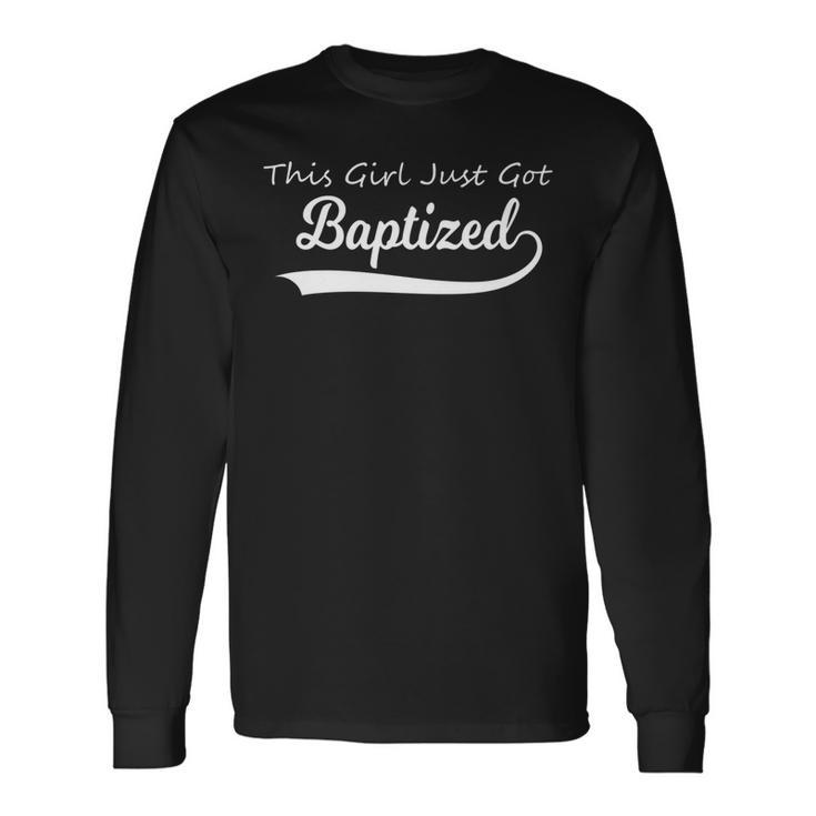 Cute This Girl Just Got Baptized Ns Catholic Baptism Long Sleeve T-Shirt T-Shirt