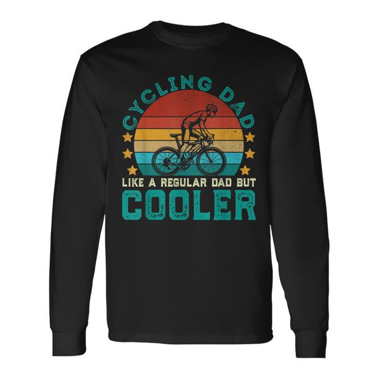 Cycling Dad Like A Regular Dad But Cooler Vintage Cyclist  Men Women Long Sleeve T-shirt Graphic Print Unisex