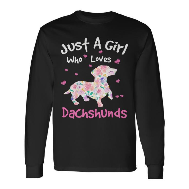 Dachshund Wiener Dog Just A Girl Who Loves Dachshunds Dog Silhouette Flower Doxie Long Sleeve T-Shirt