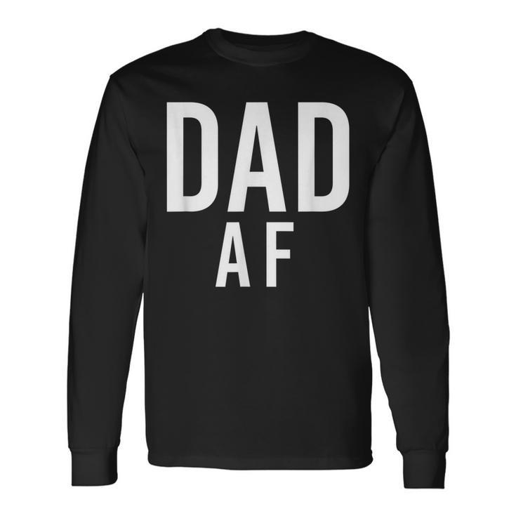 Dad Af Shirt For Fathers Day Long Sleeve T-Shirt T-Shirt