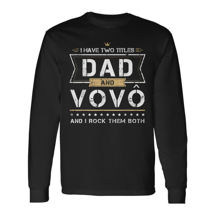 Dad & Vovo Portuguese Grandpa I Rock Them Both Long Sleeve T-Shirt