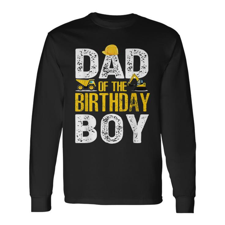 Dad Of The Bday Boy Construction Bday Party Hat Men Long Sleeve T-Shirt