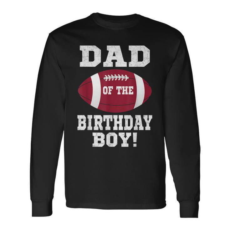Dad Of The Birthday Boy Football Lover Vintage Retro Long Sleeve T-Shirt