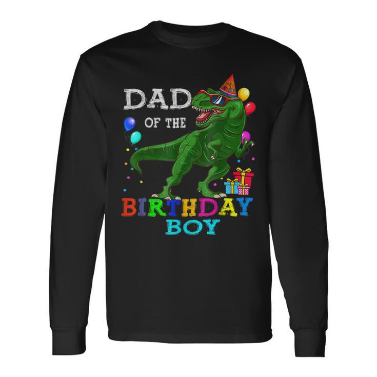 Dad Of The Birthday Boy Rex Rawr Dinosaur Birthday Bbjsvcd Long Sleeve T-Shirt T-Shirt