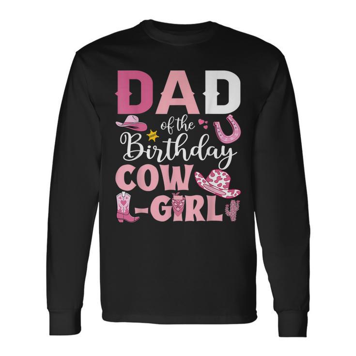 Dad Of The Birthday Cowgirl Rodeo Party B-Day Girl Party Long Sleeve T-Shirt