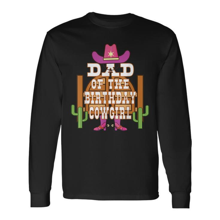 Dad Of The Birthday Cowgirl Rodeo Party B-Day Long Sleeve T-Shirt