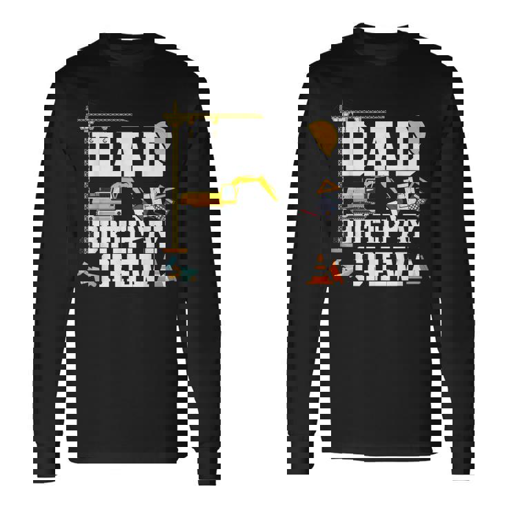 Dad Birthday Crew Shirt Construction Birthday Party Long Sleeve T-Shirt T-Shirt