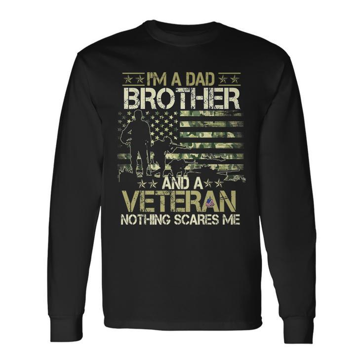 Im A Dad Brother And A Veteran Nothing Scares Me Father Day Long Sleeve T-Shirt