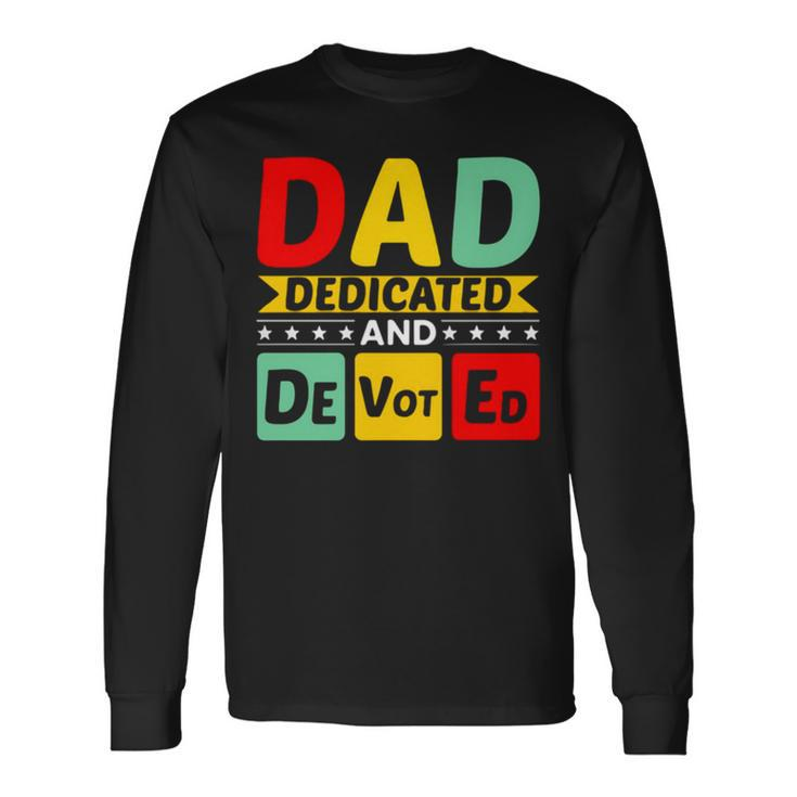 Dad Dedicated And Devoted I Love You My Hero Father And Son Relationship Quotes Long Sleeve T-Shirt T-Shirt