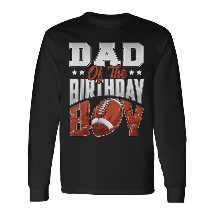 Dad Football Birthday Boy Baller B-Day Party Long Sleeve T-Shirt