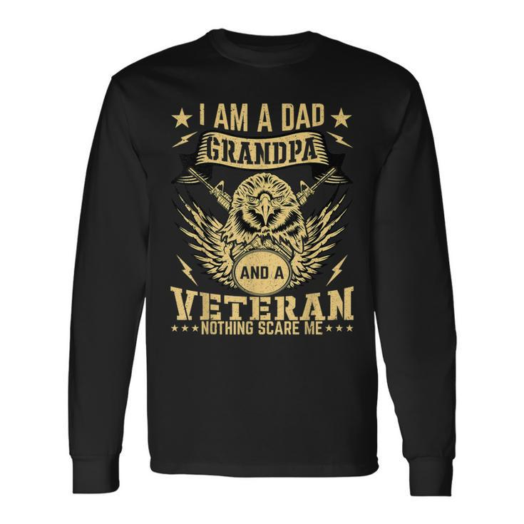 Im A Dad Grandpa And A Veteran Nothing Scares Me Father Day Long Sleeve T-Shirt