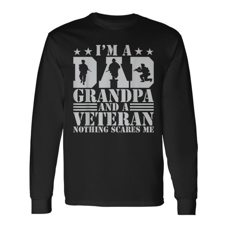 Im A Dad Grandpa And A Veteran Nothing Scares Me Father Day Long Sleeve T-Shirt