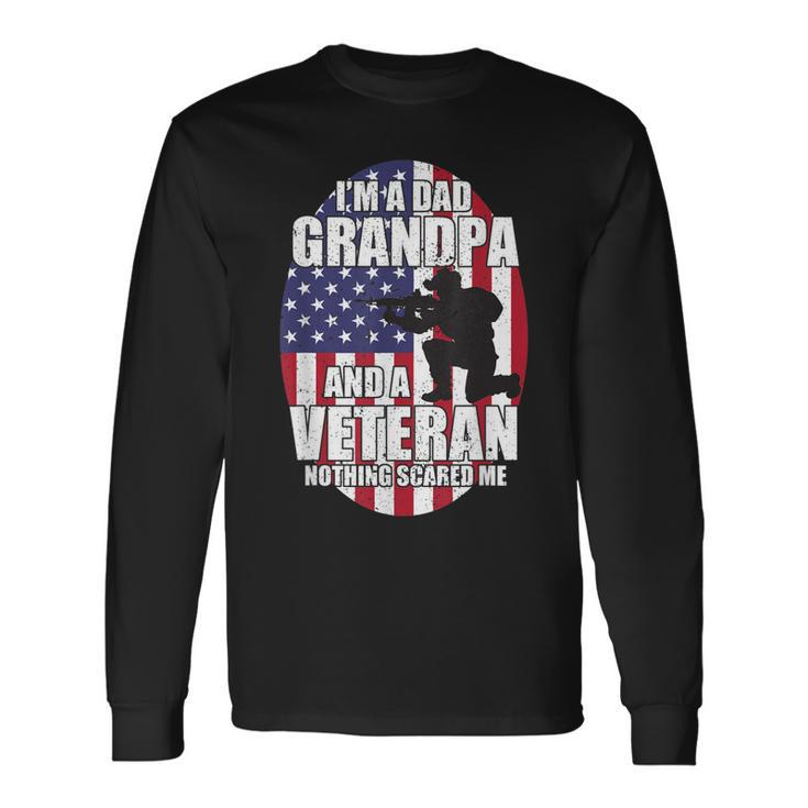 I Am A Dad Grandpa And A Veteran Nothing Scares Me Usa V2 Long Sleeve T-Shirt