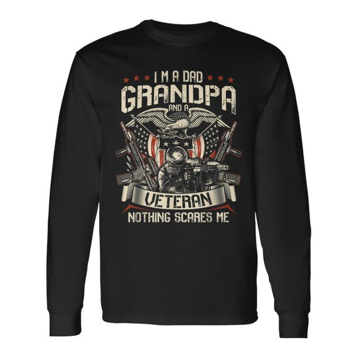 I Am A Dad Grandpa And A Veteran Nothing Scares Me Usa V4 Long Sleeve T-Shirt Gifts ideas
