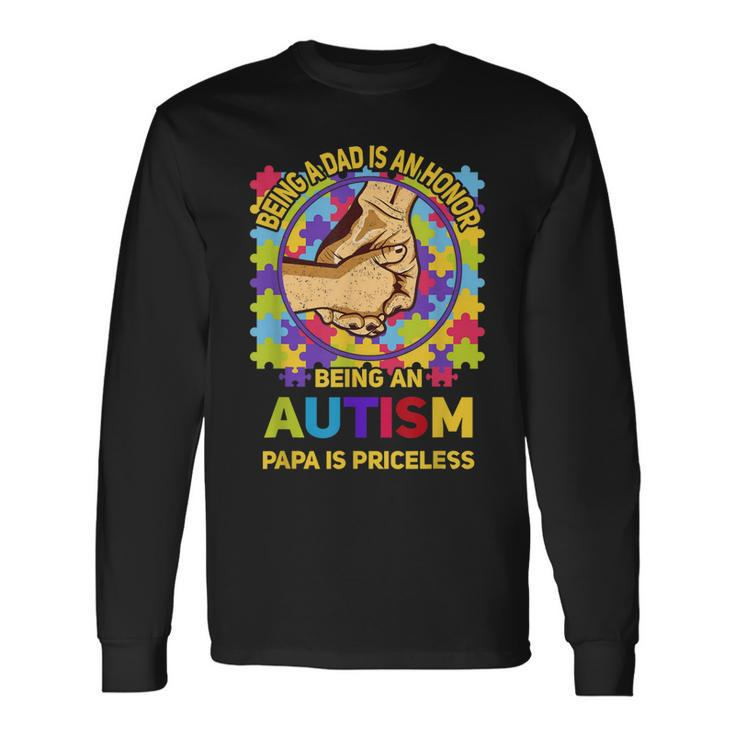Being A Dad Is An Honor Being An Autism Papa Is Priceless Long Sleeve T-Shirt T-Shirt