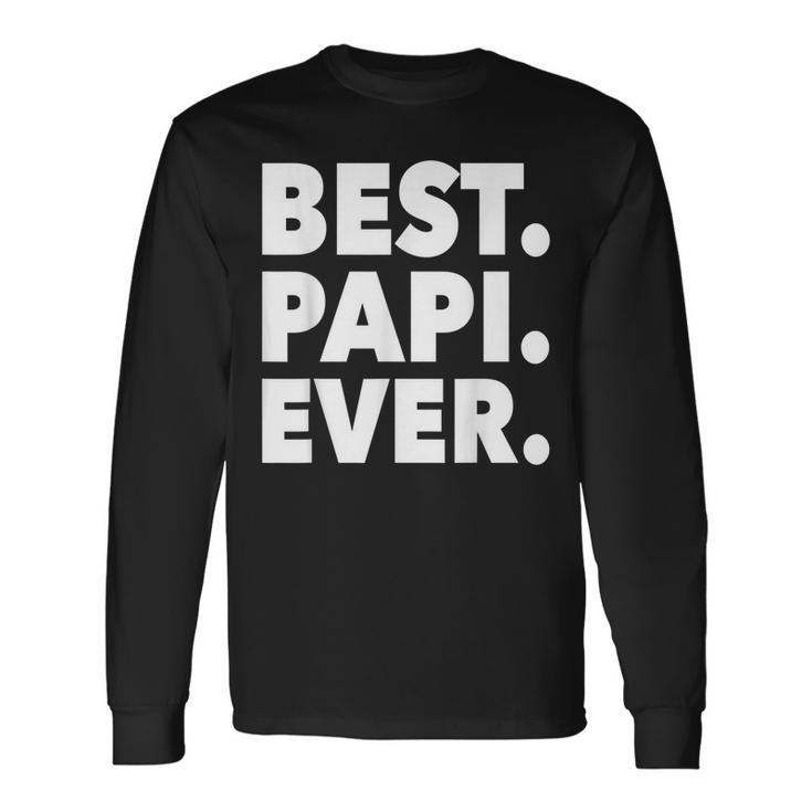 Dad Inspired Best Papi Ever Long Sleeve T-Shirt T-Shirt