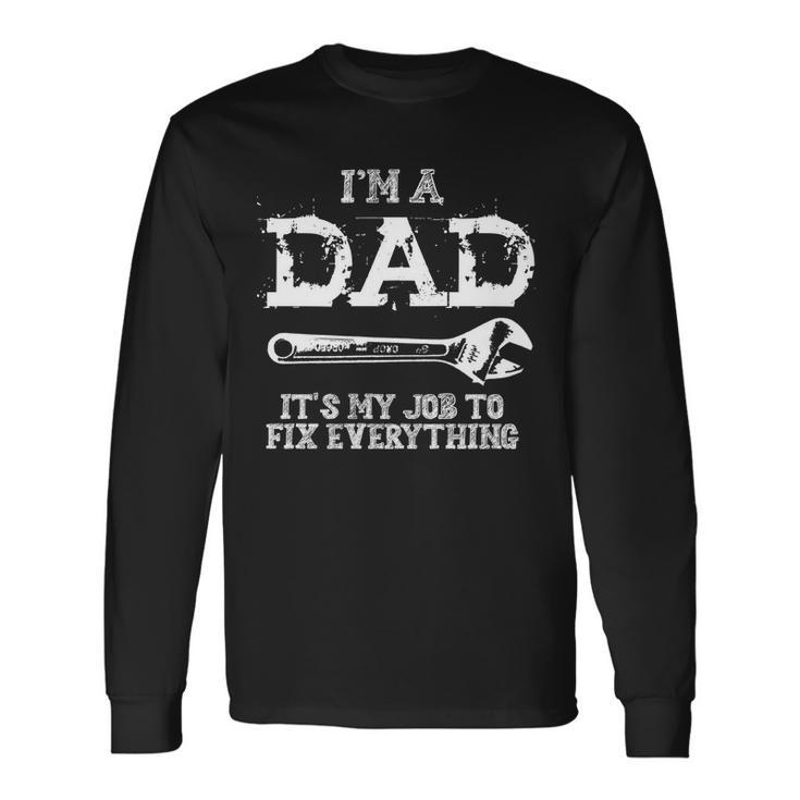 Im A Dad Its My Job To Fix Everything Long Sleeve T-Shirt