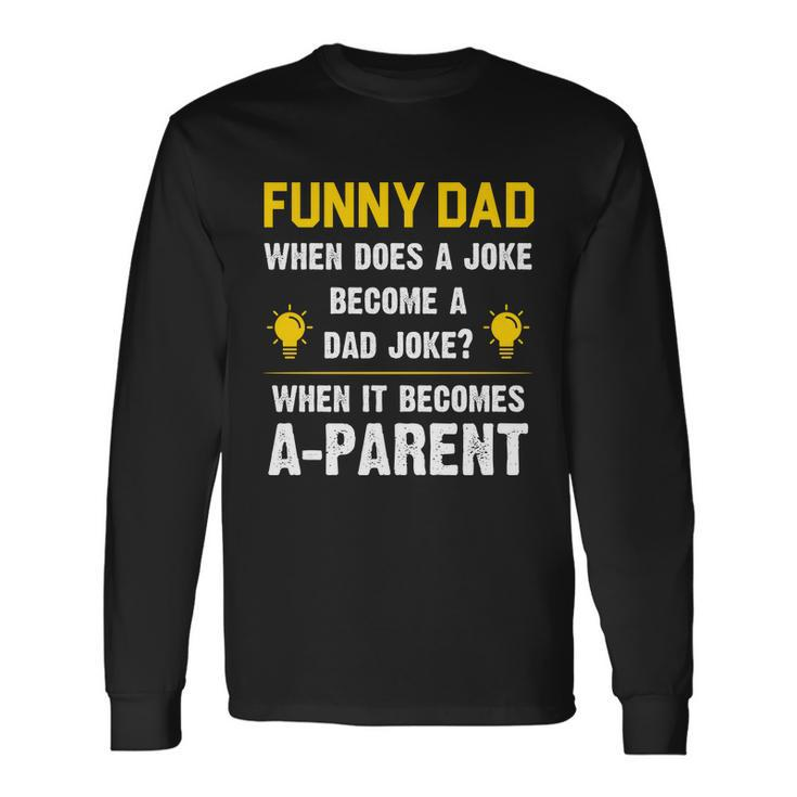 Dad Joke Parent Quote Long Sleeve T-Shirt