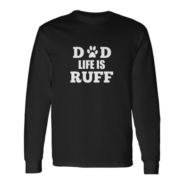 Dad Life Is Ruff Dog Paw Men Women Long Sleeve T-Shirt T-shirt Graphic Print