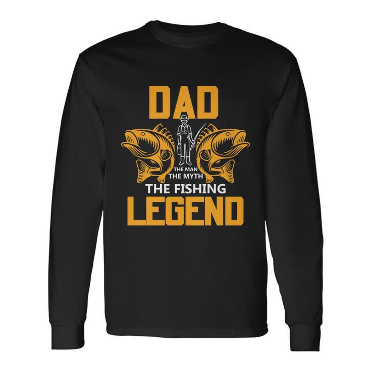 Dad The Man Myth The Fishing Legend Long Sleeve T-Shirt Gifts ideas