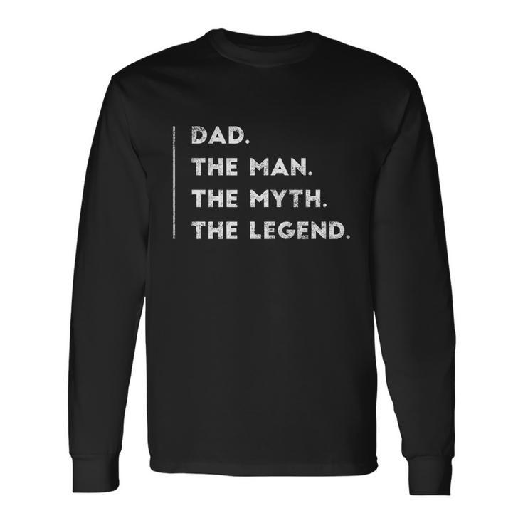 Dad The Man The Myth The Legend Father Daddy Long Sleeve T-Shirt