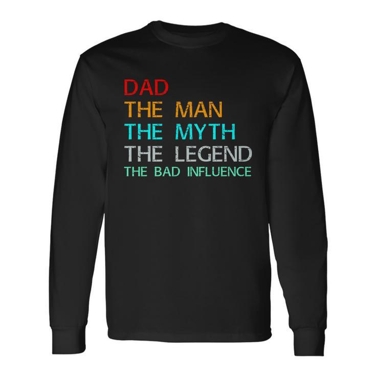 Dad The Man The Myth The Legend Long Sleeve T-Shirt Gifts ideas