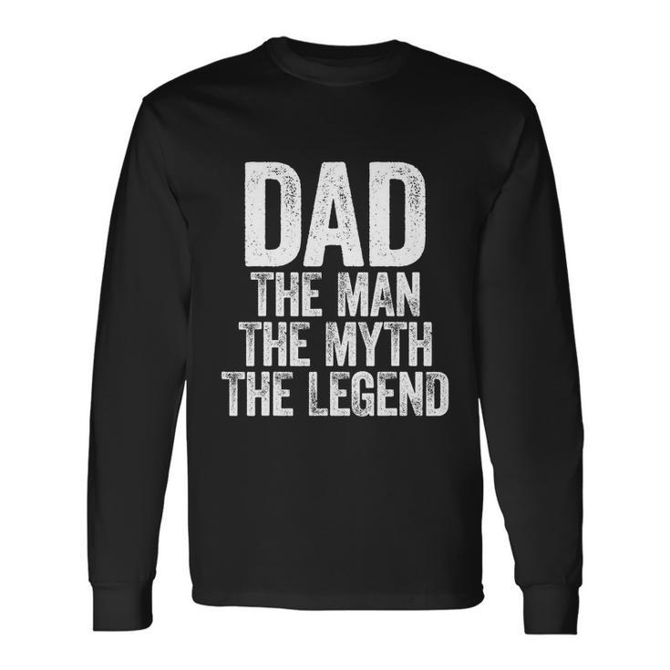 Dad The Man The Myth The Legend Tshirt Tshirt Long Sleeve T-Shirt