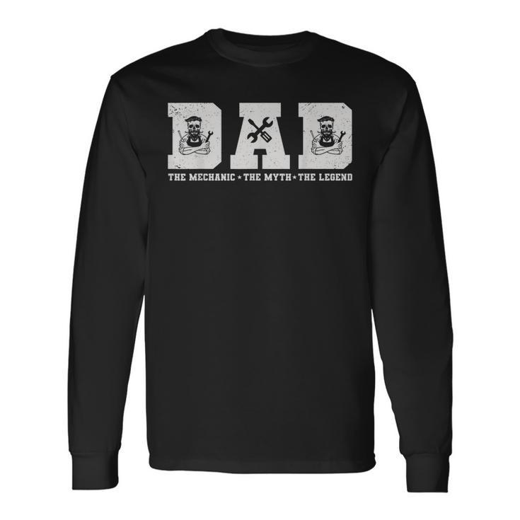 Dad The Mechanic The Myth The Legend For Father Long Sleeve T-Shirt T-Shirt