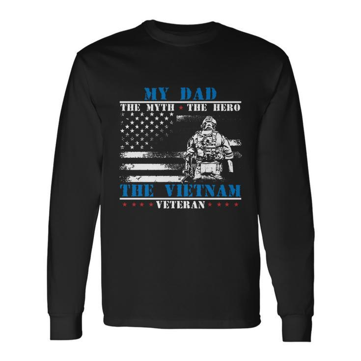 My Dad The Myth The Hero The Legend Fathers Day Veteran Great Long Sleeve T-Shirt