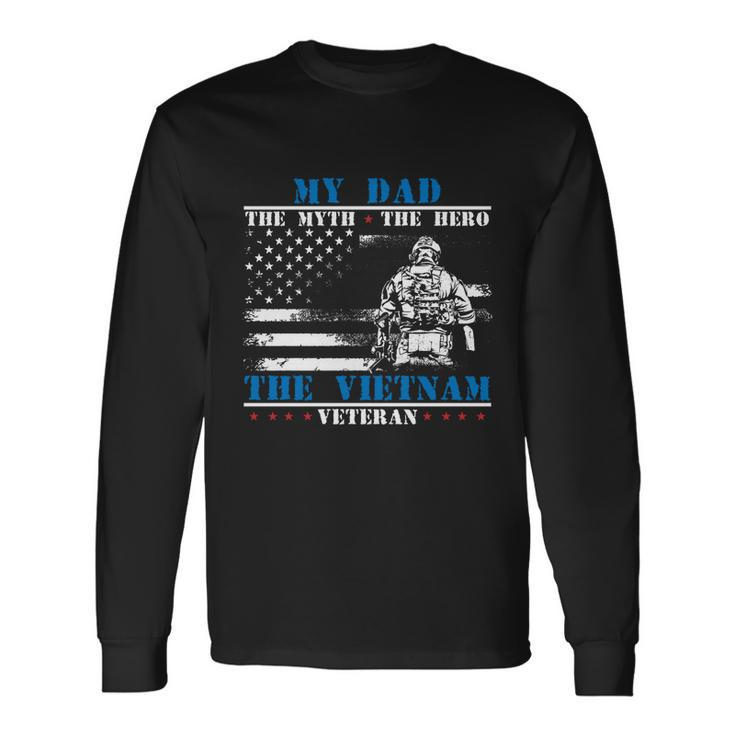 My Dad The Myth The Hero The Legend Vietnam Veteran Meaningful V2 Long Sleeve T-Shirt Gifts ideas