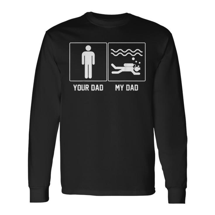 Your Dad My Dad Scuba Diving Proud Father Day Men Women Long Sleeve T-Shirt T-shirt Graphic Print