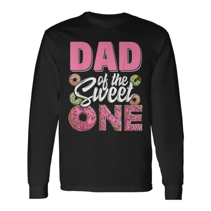 Dad Of The Sweet One Birthday 1St B-Day Donut One Party Long Sleeve T-Shirt