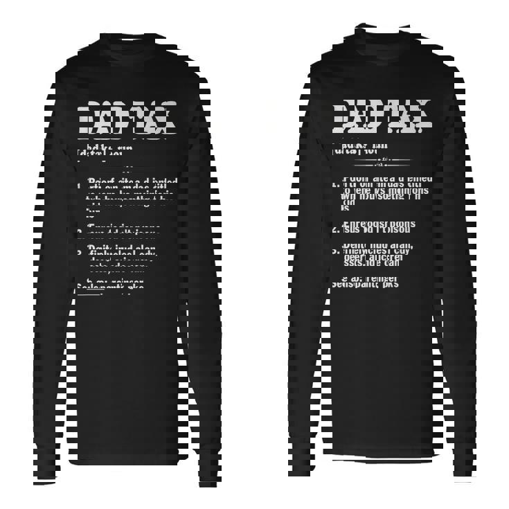 Dad Tax Dad Tax Definition Fathers Day Long Sleeve T-Shirt Gifts ideas