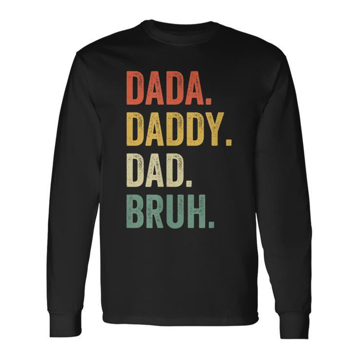 Dada Daddy Dad Bruh Fathers Day Dad Life Vintage Long Sleeve T-Shirt