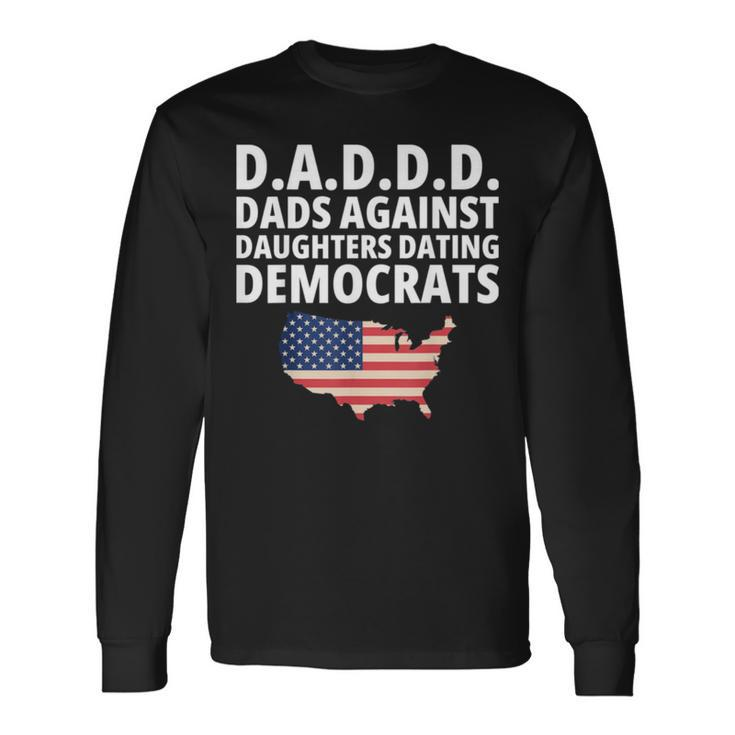 Daddd Dads Against Daughters Dating Democrats V3 Long Sleeve T-Shirt T-Shirt