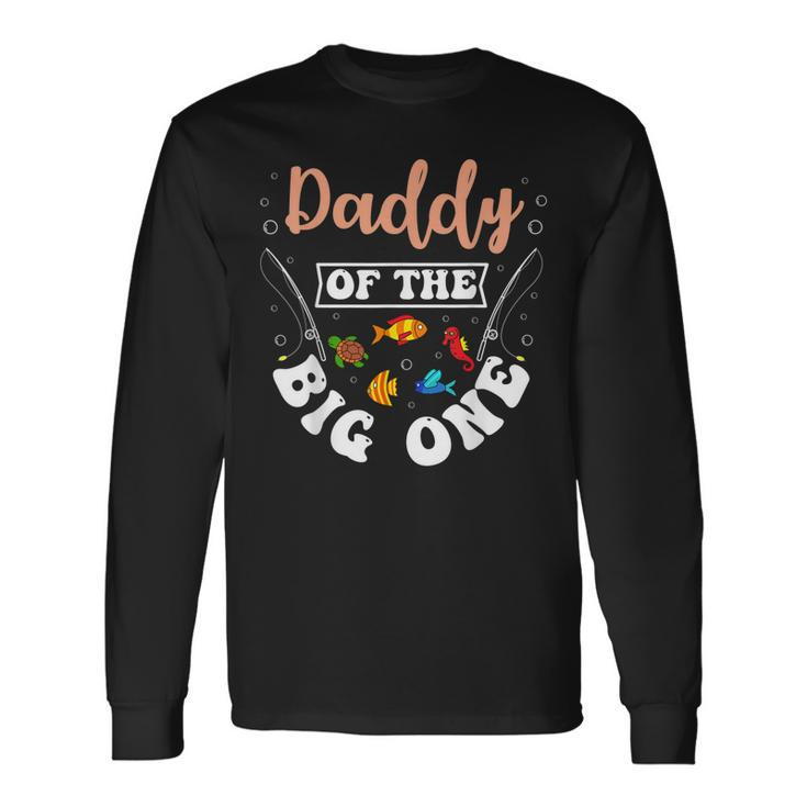 Daddy Of The Big One Fishing Birthday Party Bday Celebration Long Sleeve T-Shirt T-Shirt