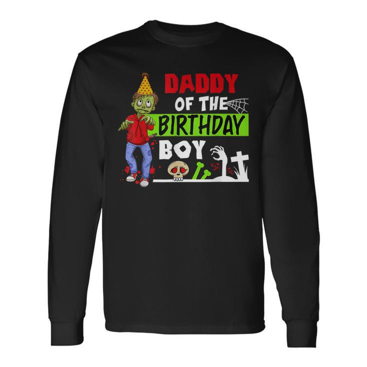 Daddy Of The Birthday Boy Cute Zombie &Amp Boys Long Sleeve T-Shirt T-Shirt Gifts ideas